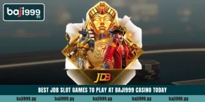 Best JDB Slot games to play at Baji999 casino today