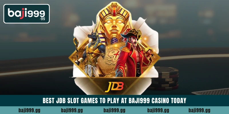 Best JDB Slot games to play at Baji999 casino today 7 Best JDB Slot games to play at Baji999 casino today