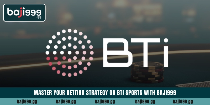 Master your betting strategy on BTI Sports with Baji999