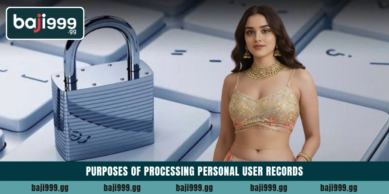 Baji999 Privacy Policy 3 Purposes of processing personal user records