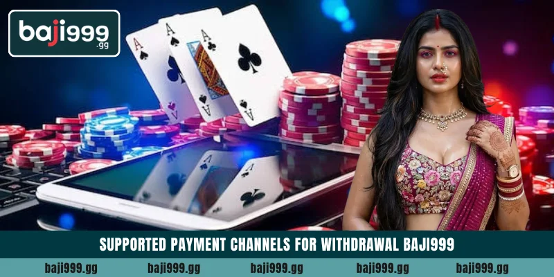 Supported payment channels for Withdrawal Baji999