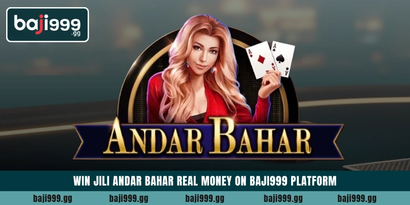 Win Jili Andar Bahar real money on Baji999 platform 1 Win Jili Andar Bahar real money on Baji999 platform