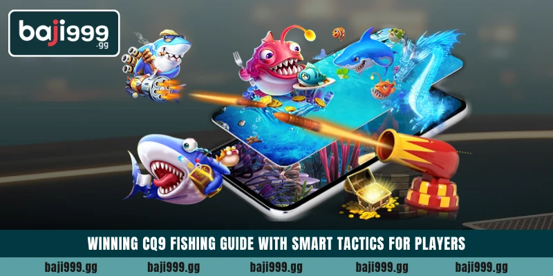 Winning CQ9 Fishing guide with smart tactics for players 1 Winning CQ9 Fishing guide with smart tactics for players